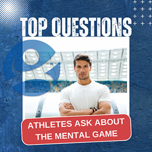 Top Mental Game Questions Athletes Ask